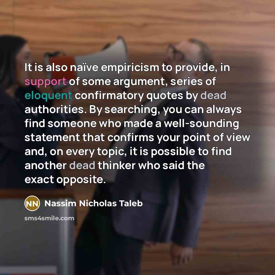 “It is also naïve empiricism to provide, in support of…” quote by Nassim Nicholas Taleb