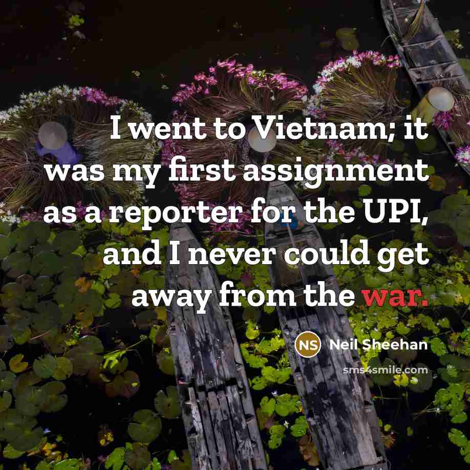 “I went to Vietnam; it was my first assignment as…” quote by Neil Sheehan