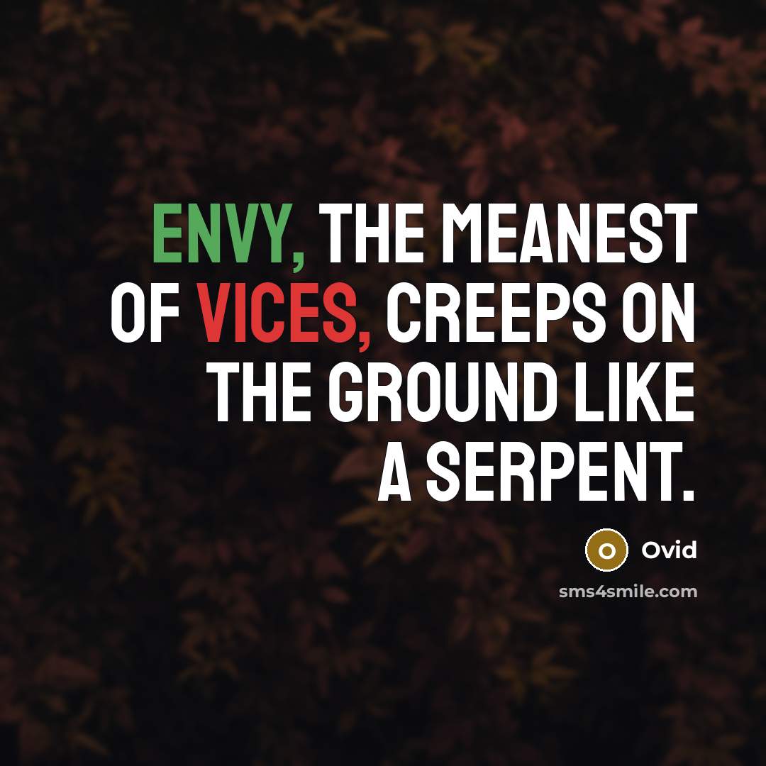 “Envy, the meanest of vices, creeps on the ground like…” quote by Ovid
