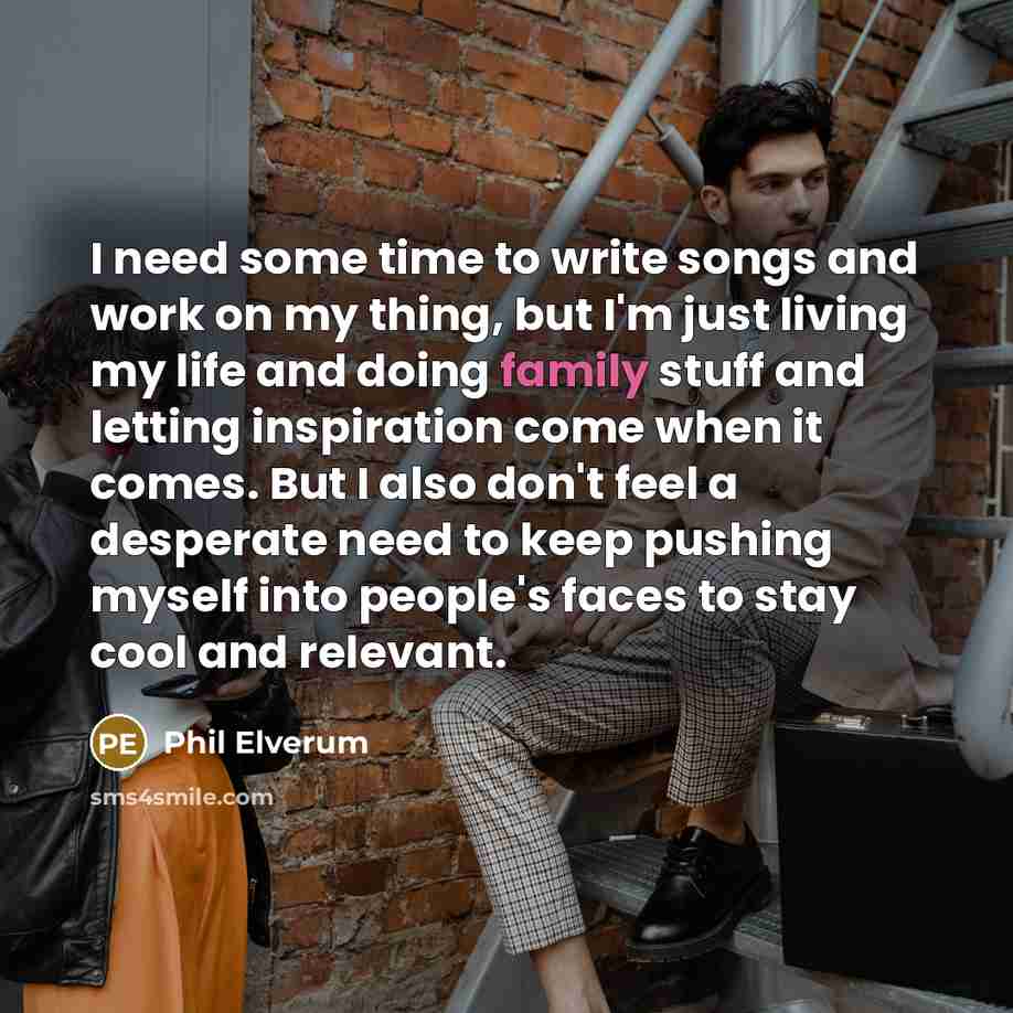 “I need some time to write songs and work on…” quote by Phil Elverum