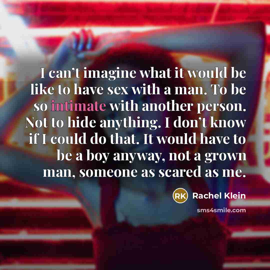 “I can’t imagine what it would be like to have…” quote by Rachel Klein