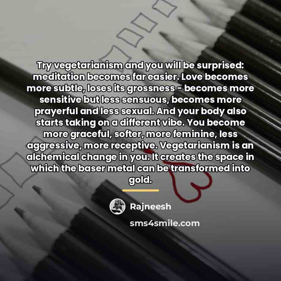 “Try vegetarianism and you will be surprised: meditation becomes far…” quote by Rajneesh