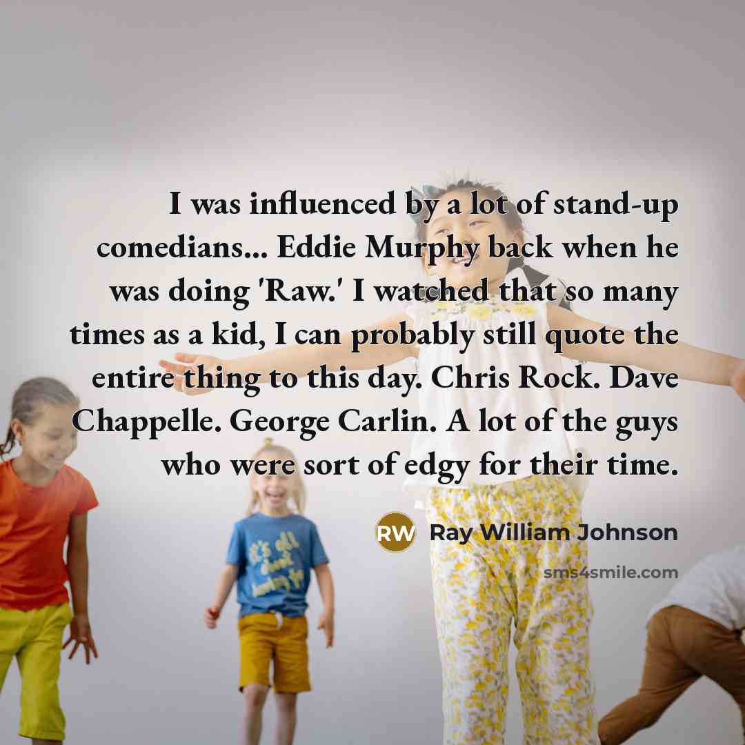 “I was influenced by a lot of stand-up comedians... Eddie…” quote by Ray William Johnson