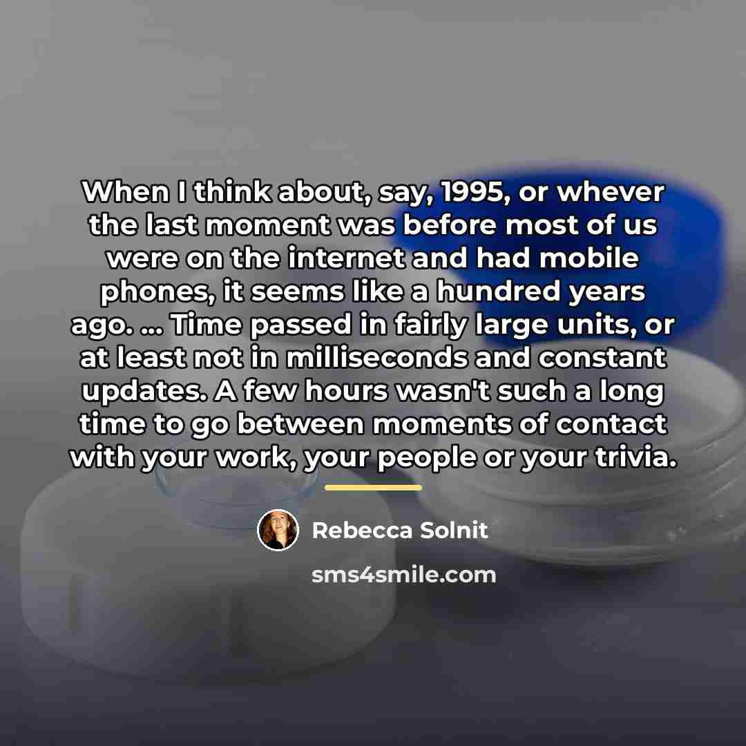 “When I think about, say, 1995, or whever the last…” quote by Rebecca Solnit