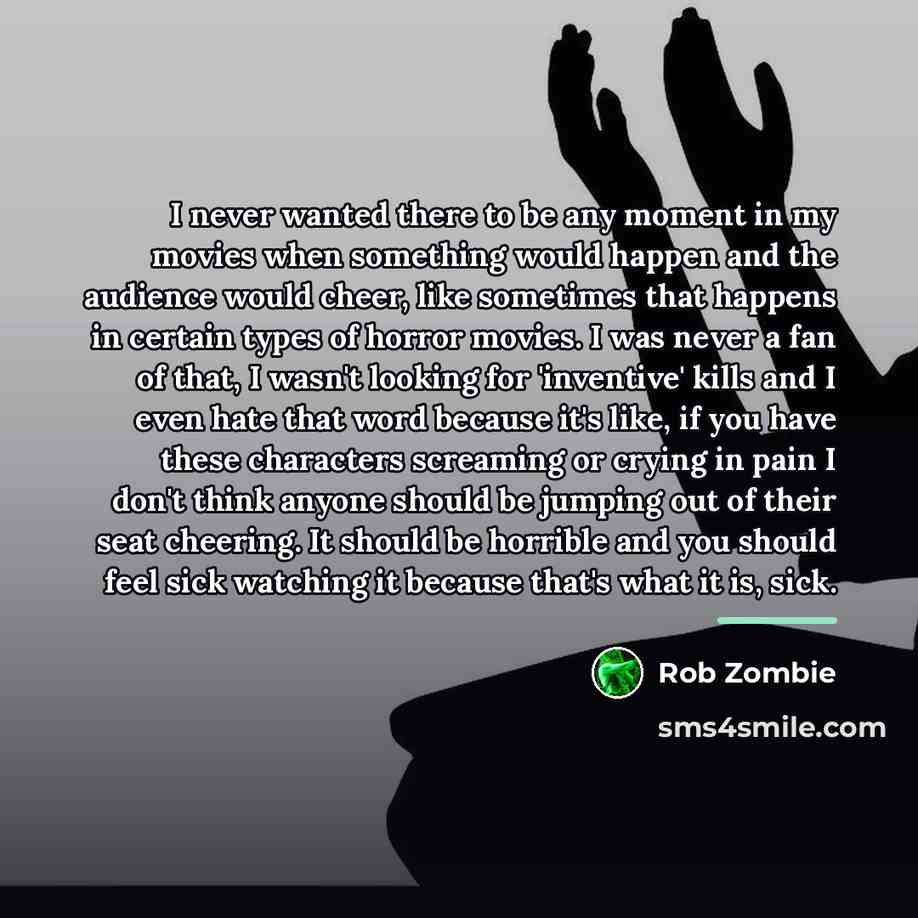 “I never wanted there to be any moment in my…” quote by Rob Zombie