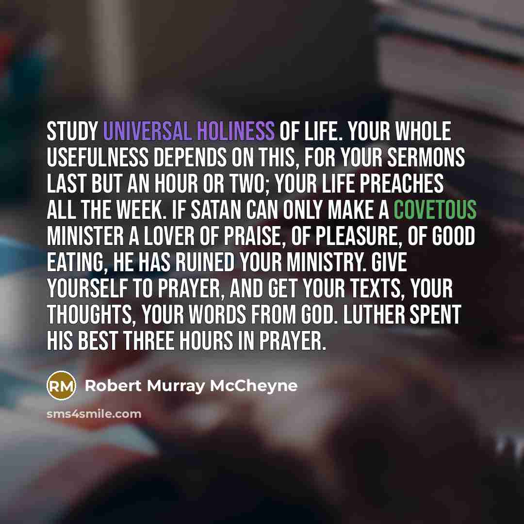 “Study universal holiness of life. Your whole usefulness depends on…” quote by Robert Murray Mccheyne
