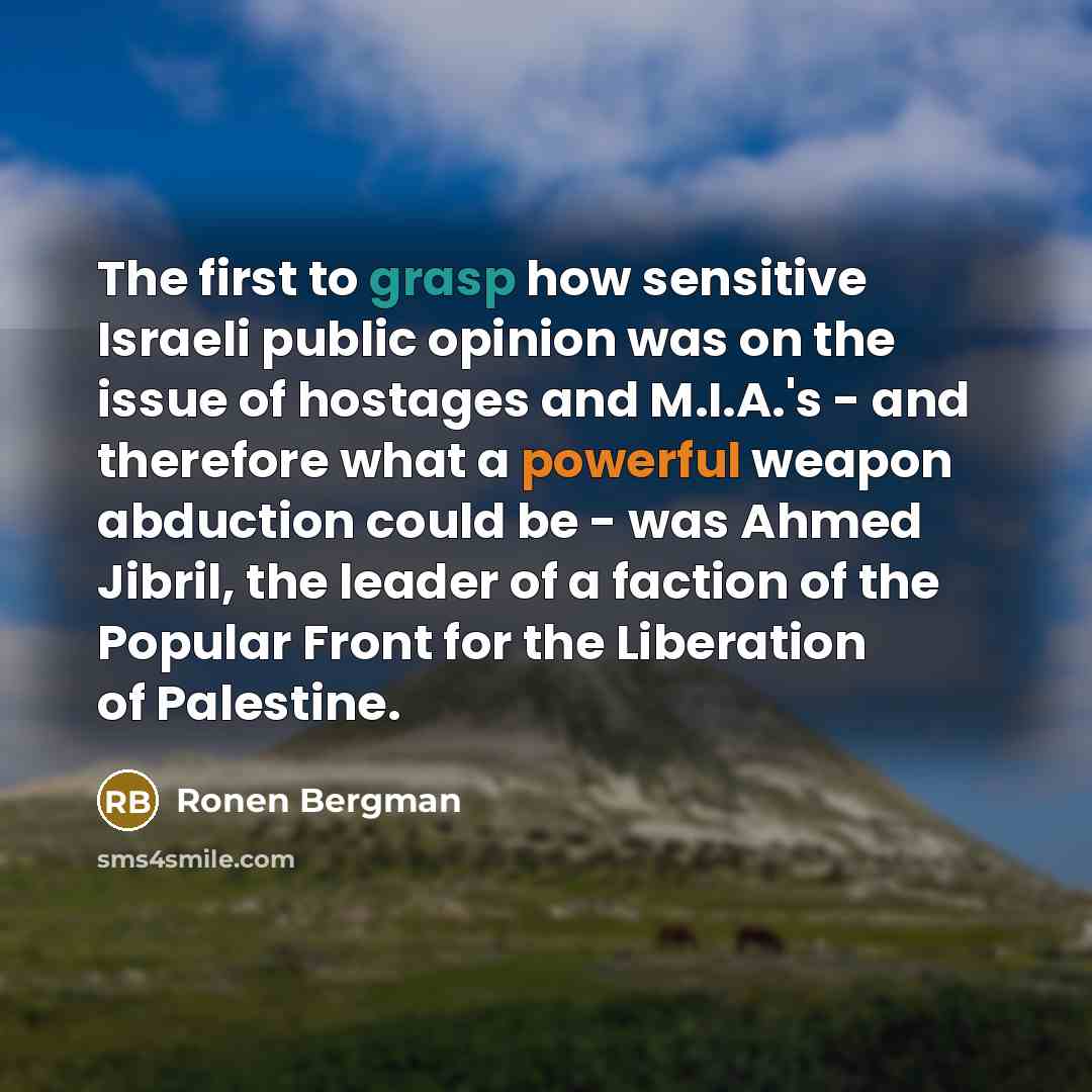 “The first to grasp how sensitive Israeli public opinion was…” quote by Ronen Bergman