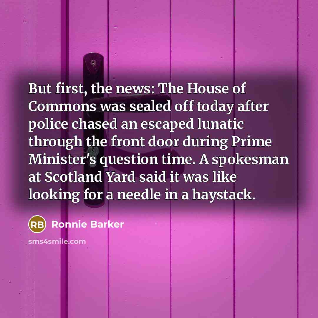 “But first, the news: The House of Commons was sealed…” quote by Ronnie Barker