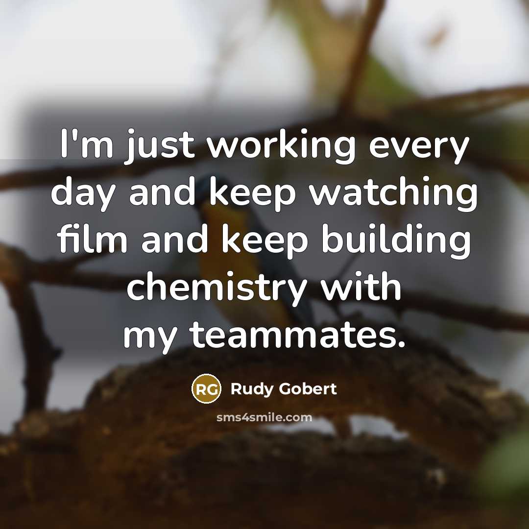 “I'm just working every day and keep watching film and…” quote by Rudy Gobert
