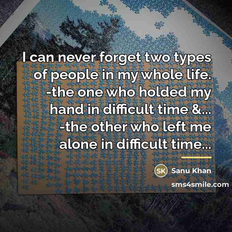 “I can never forget two types of people in my…” quote by Sanu Khan