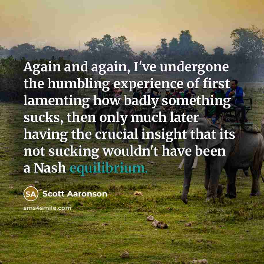 “Again and again, I've undergone the humbling experience of first…” quote by Scott Aaronson