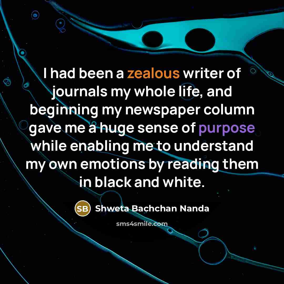 “I had been a zealous writer of journals my whole…” quote by Shweta Bachchan Nanda