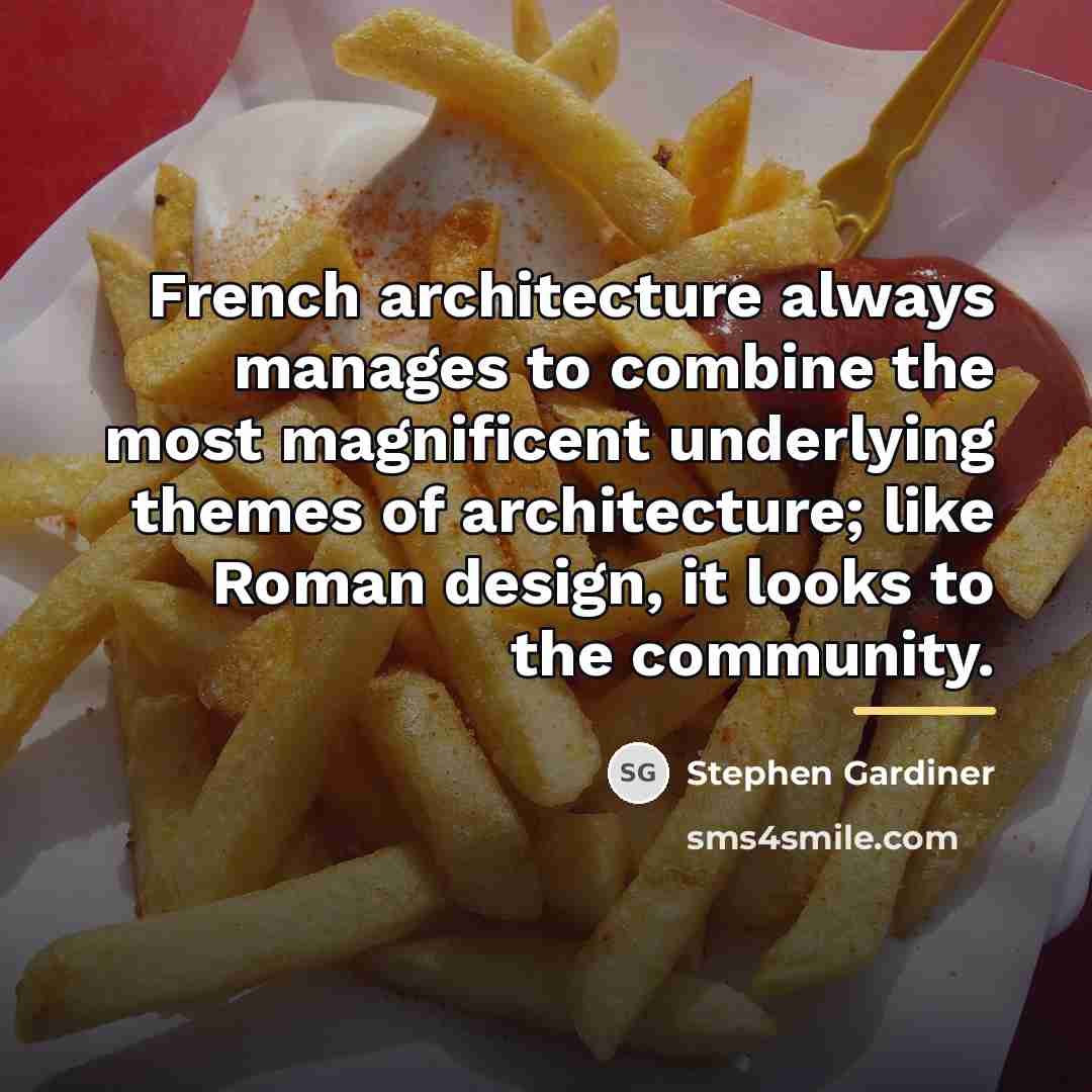 “French architecture always manages to combine the most magnificent underlying…” quote by Stephen Gardiner