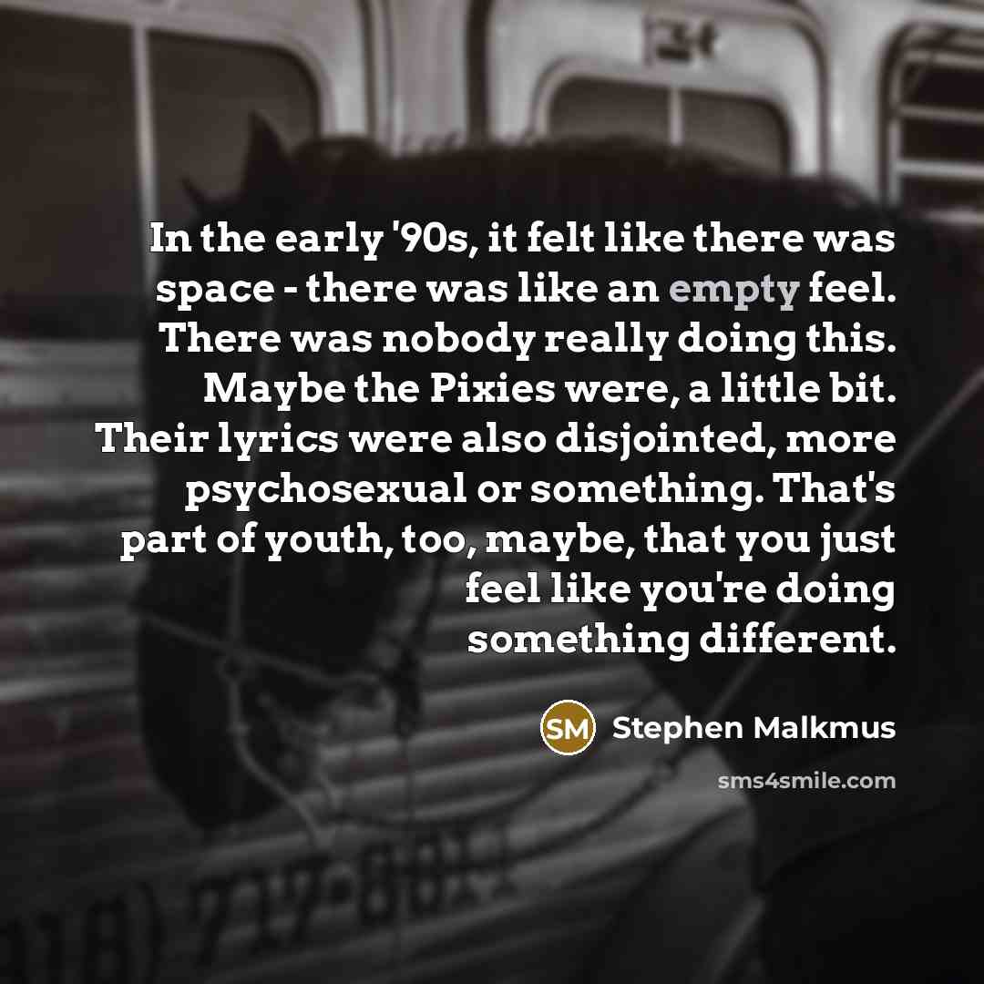 “In the early '90s, it felt like there was space…” quote by Stephen Malkmus
