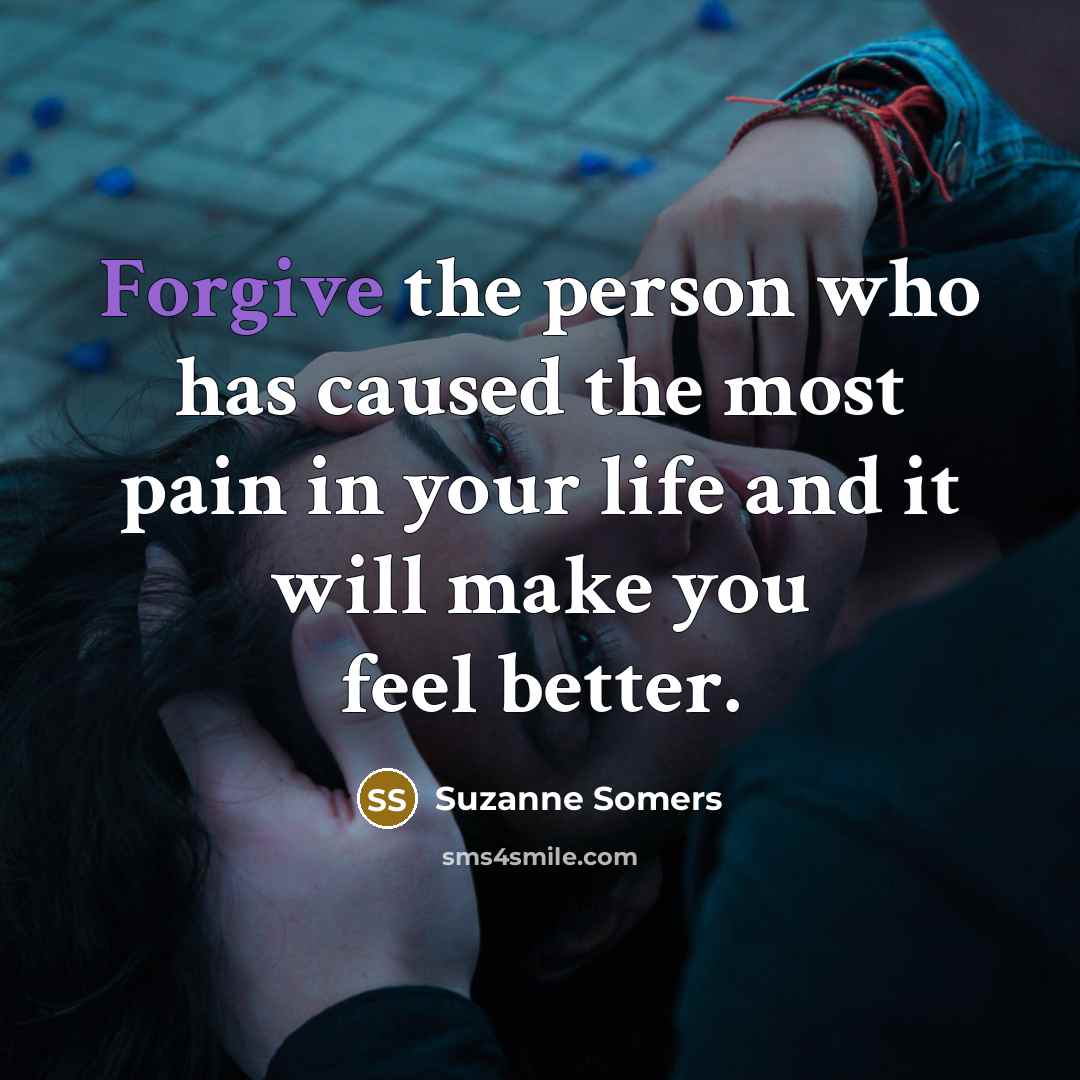 “Forgive the person who has caused the most pain in…” quote by Suzanne Somers