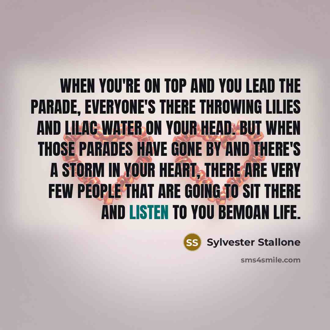 “When you're on top and you lead the parade, everyone's…” quote by Sylvester Stallone