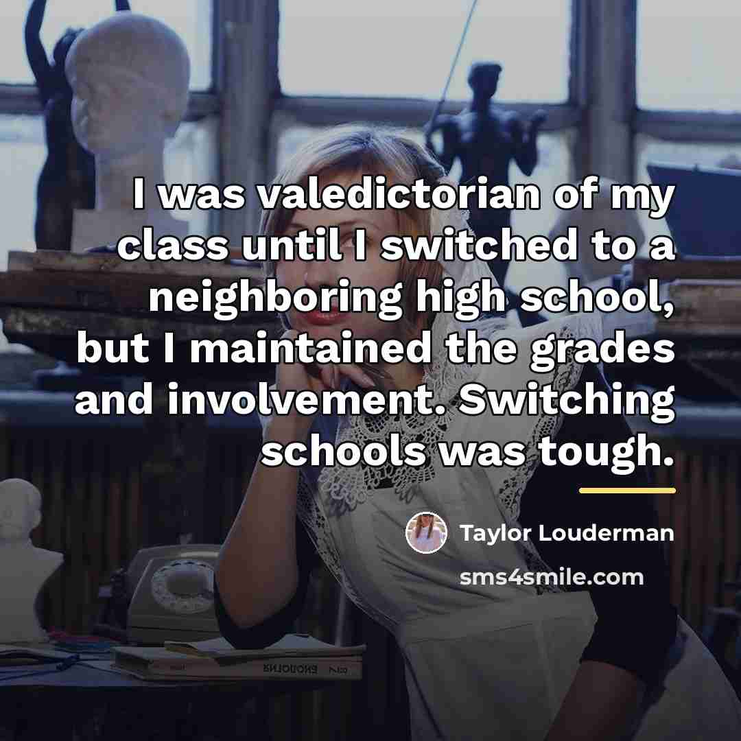 “I was valedictorian of my class until I switched to…” quote by Taylor Louderman