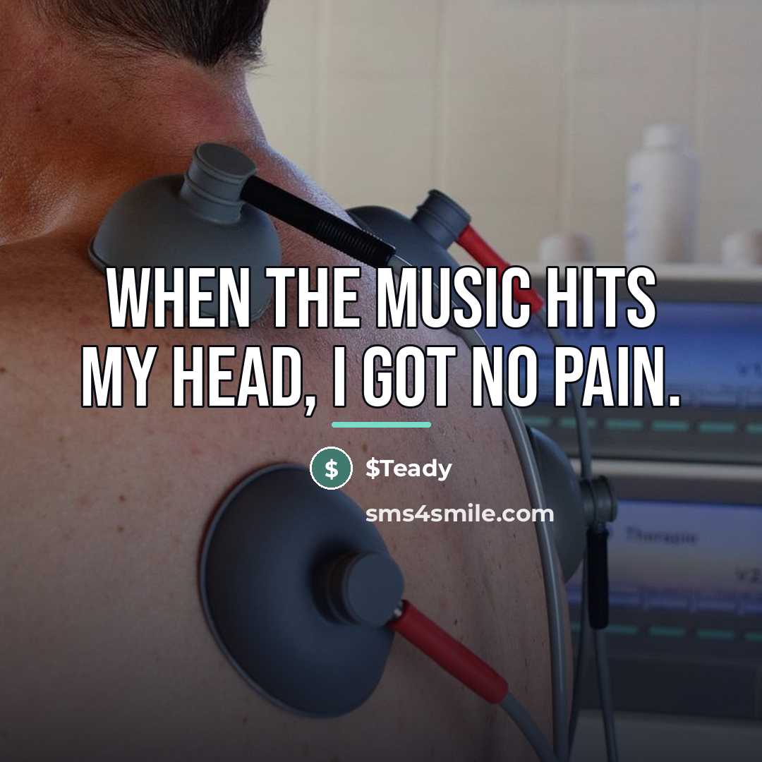 “When the music hits my head, I got no pain.…” quote by $Teady