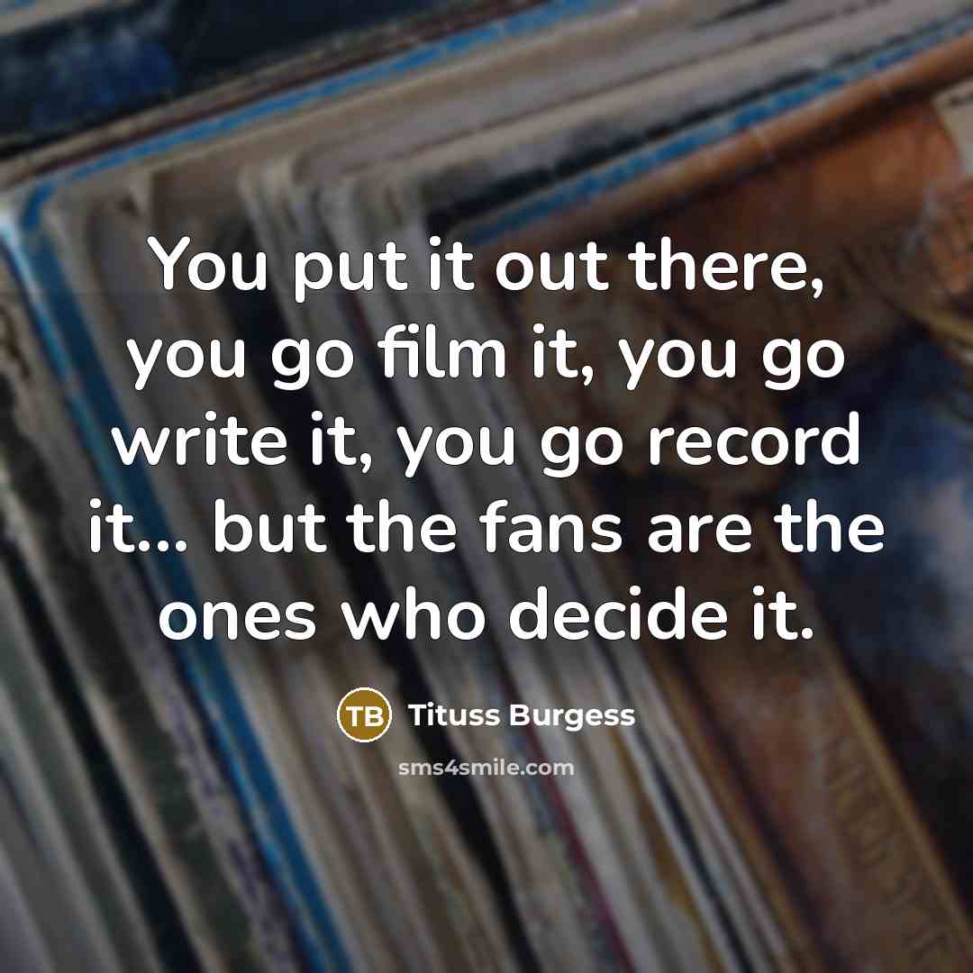 “You put it out there, you go film it, you…” quote by Tituss Burgess