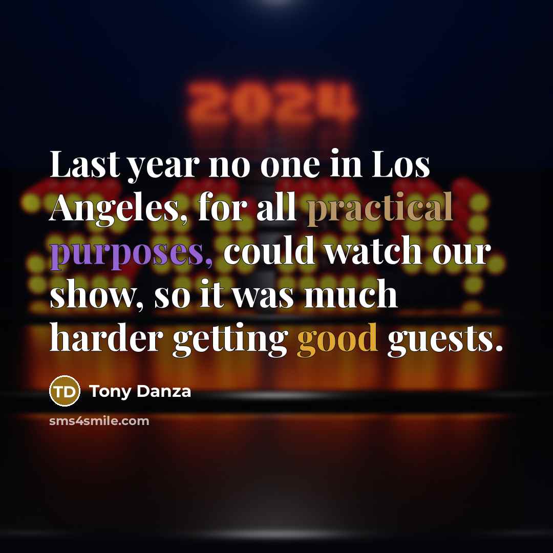 “Last year no one in Los Angeles, for all practical…” quote by Tony Danza