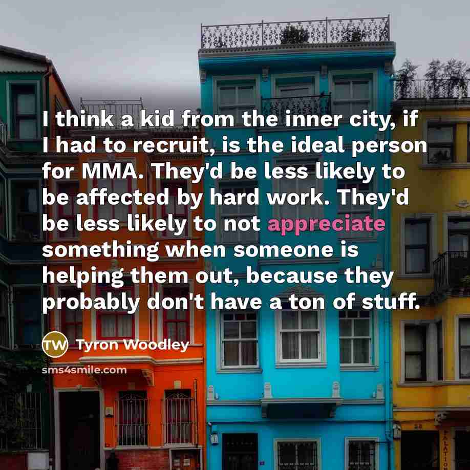 “I think a kid from the inner city, if I…” quote by Tyron Woodley