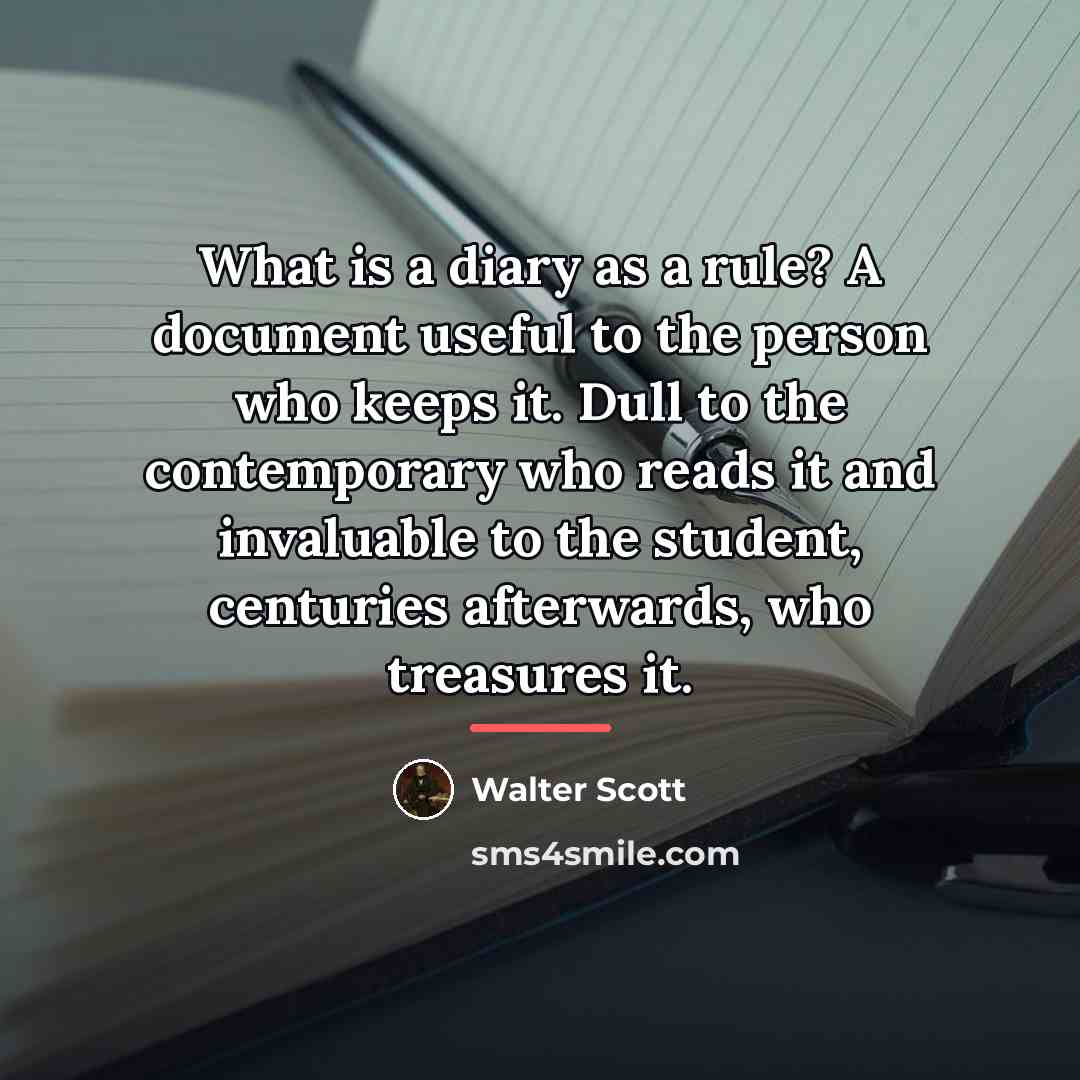 “What is a diary as a rule? A document useful…” quote by Walter Scott