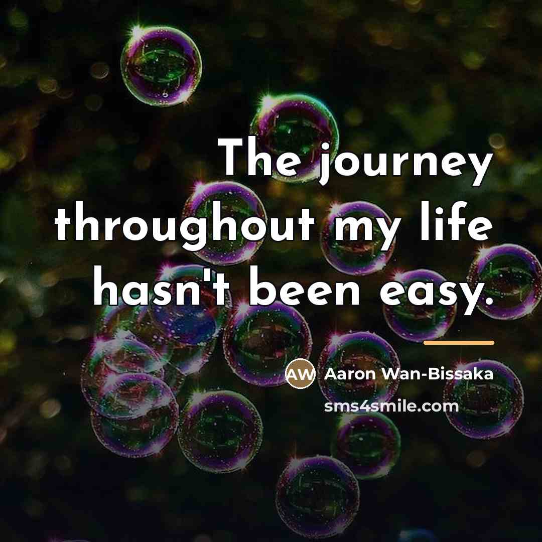 “The journey throughout my life hasn't been easy.…” quote by Aaron Wan-Bissaka