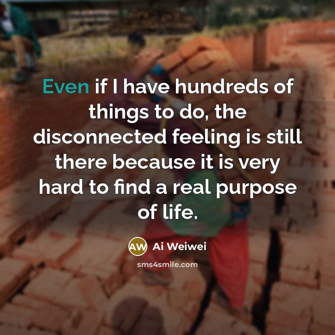 “Even if I have hundreds of things to do, the…” quote by Ai Weiwei