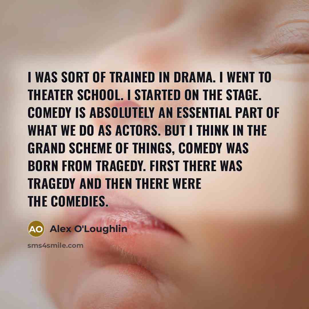 “I was sort of trained in drama. I went to…” quote by Alex O'Loughlin