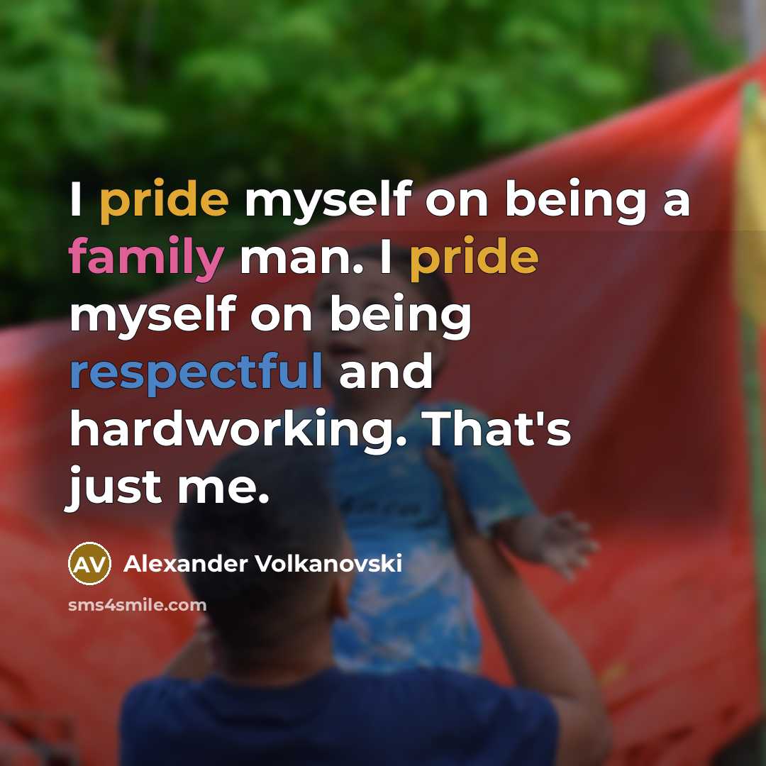 “I pride myself on being a family man. I pride…” quote by Alexander Volkanovski