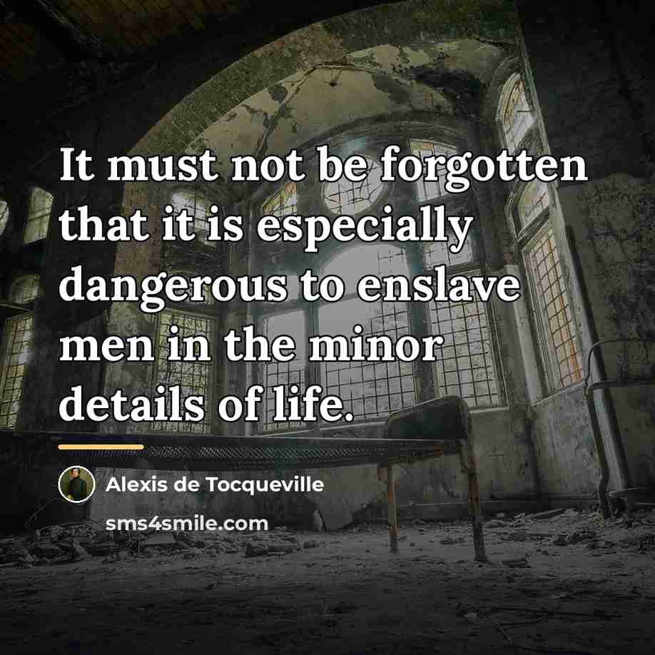 “It must not be forgotten that it is especially dangerous…” quote by Alexis de Tocqueville
