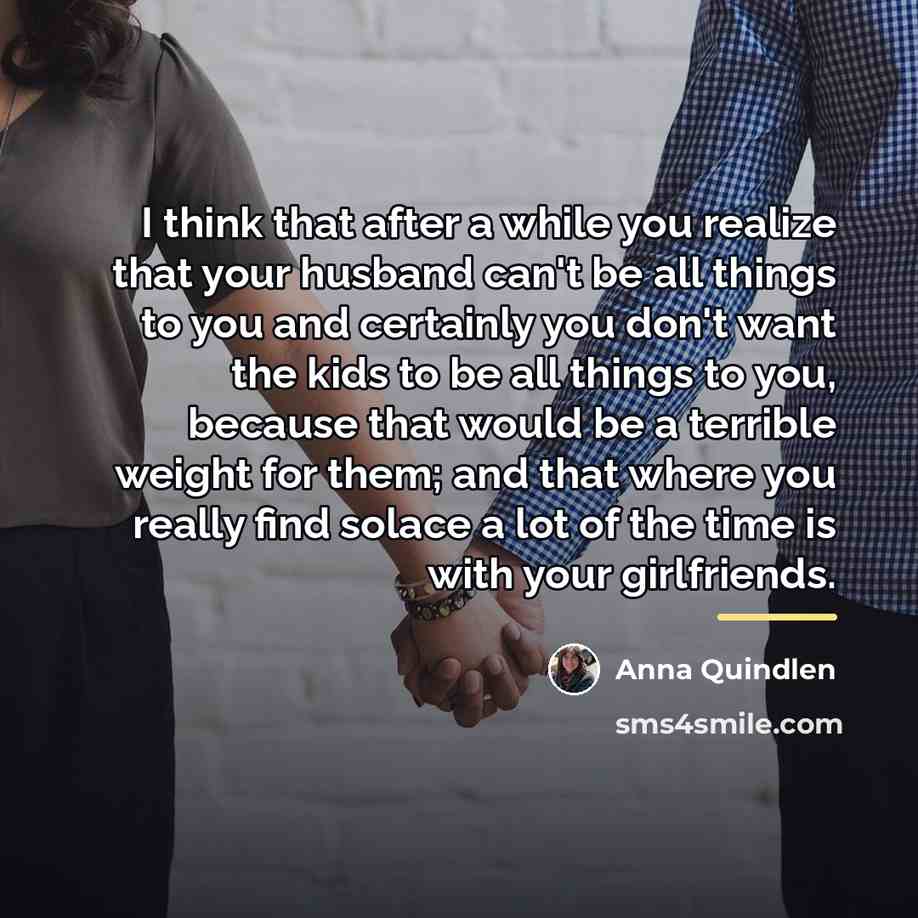 “I think that after a while you realize that your…” quote by Anna Quindlen