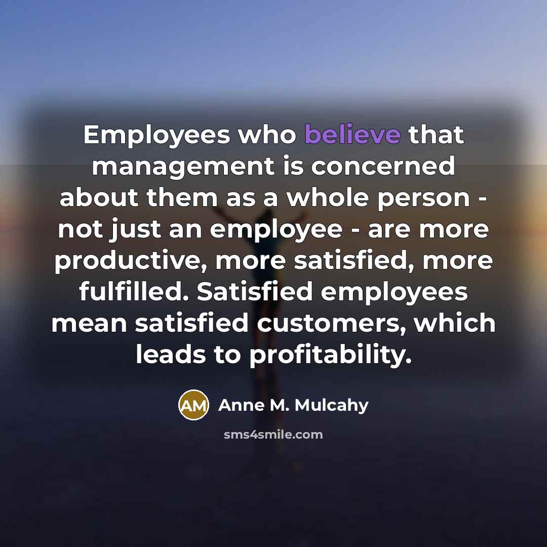 “Employees who believe that management is concerned about them as…” quote by Anne M. Mulcahy