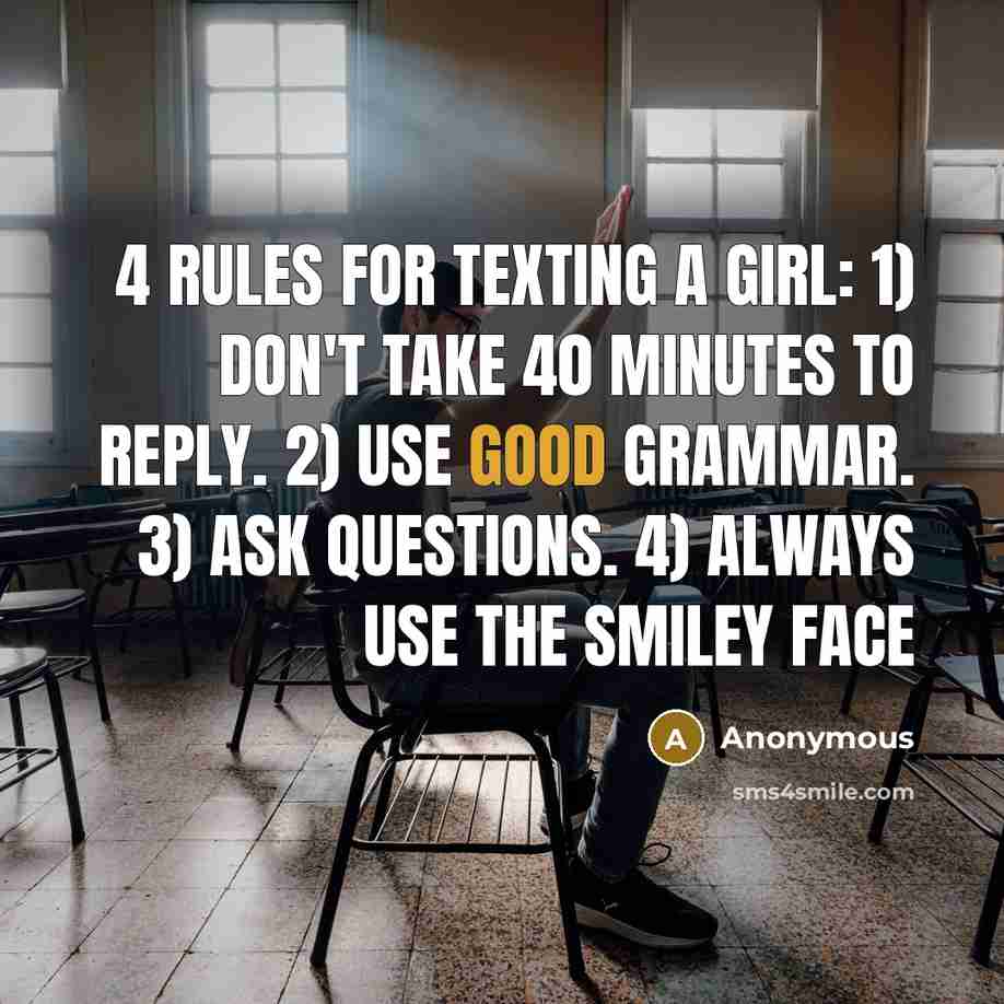 “4 Rules for texting a girl: 1) Don't take 40…” quote by Anonymous