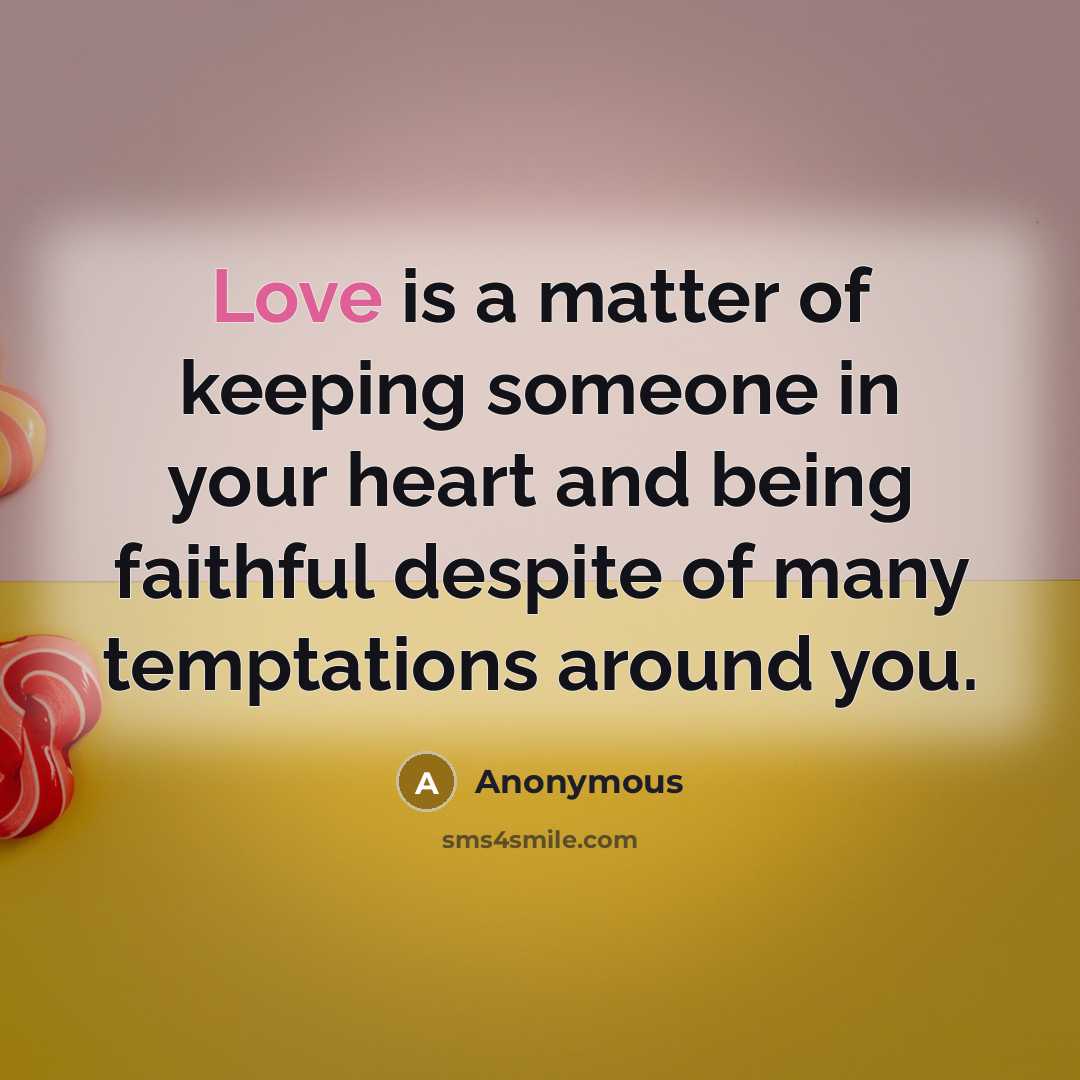“Love is a matter of keeping someone in your heart…” quote by Anonymous