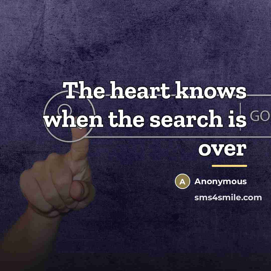 “The heart knows when the search is over…” quote by Anonymous