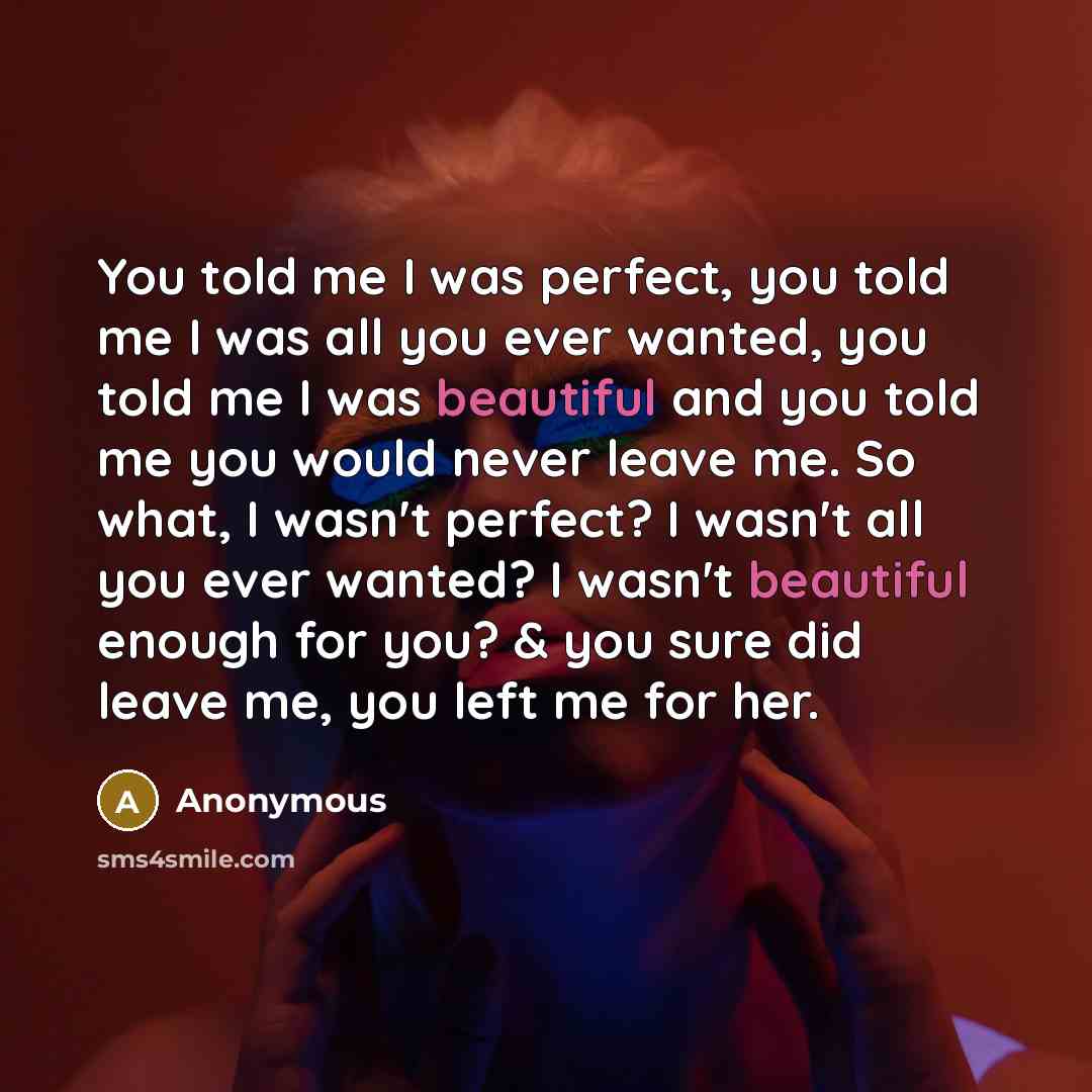 “You told me I was perfect, you told me I…” quote by Anonymous