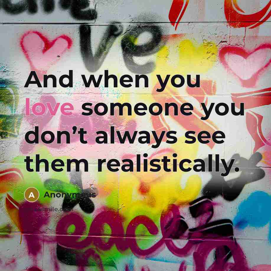 “And when you love someone you don’t always see them…” quote by Anonymous