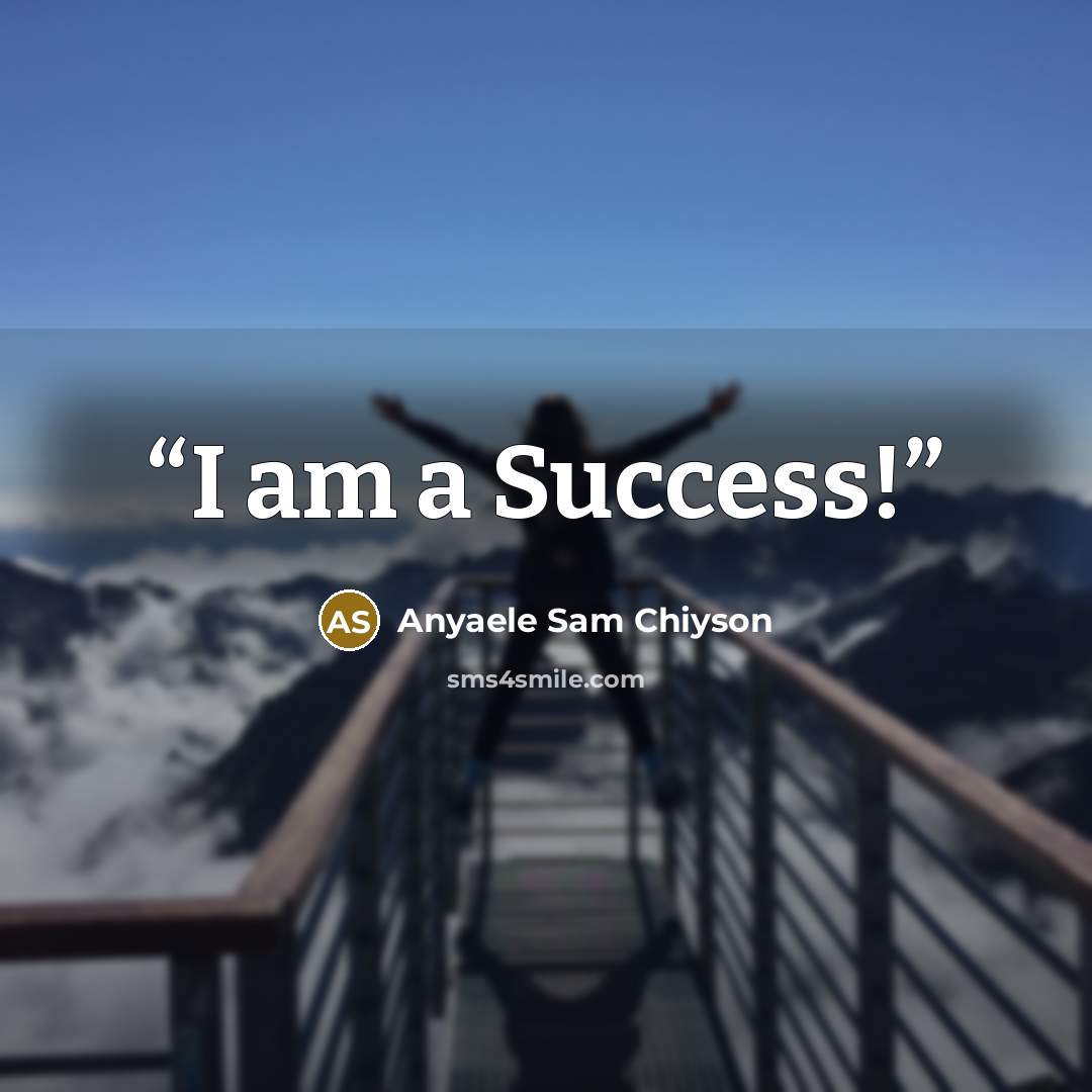 “I am a Success!” quote by Anyaele Sam Chiyson