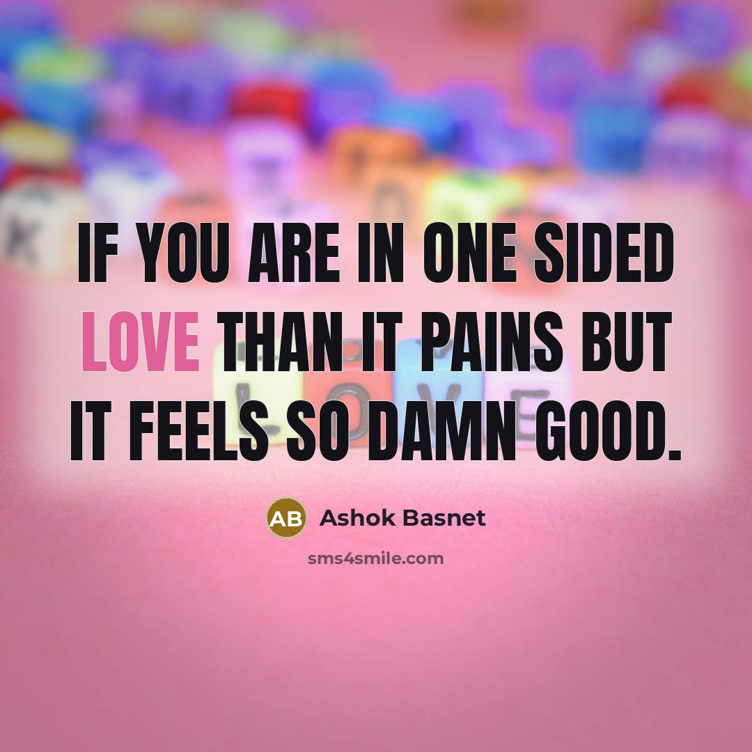 “If you are in one sided love than it pains…” quote by Ashok Basnet