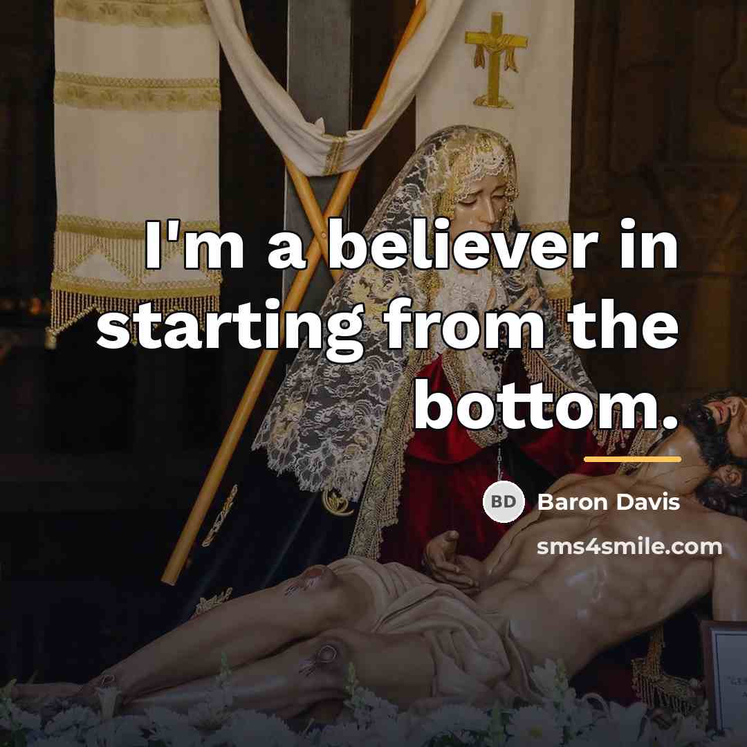 “I'm a believer in starting from the bottom.…” quote by Baron Davis