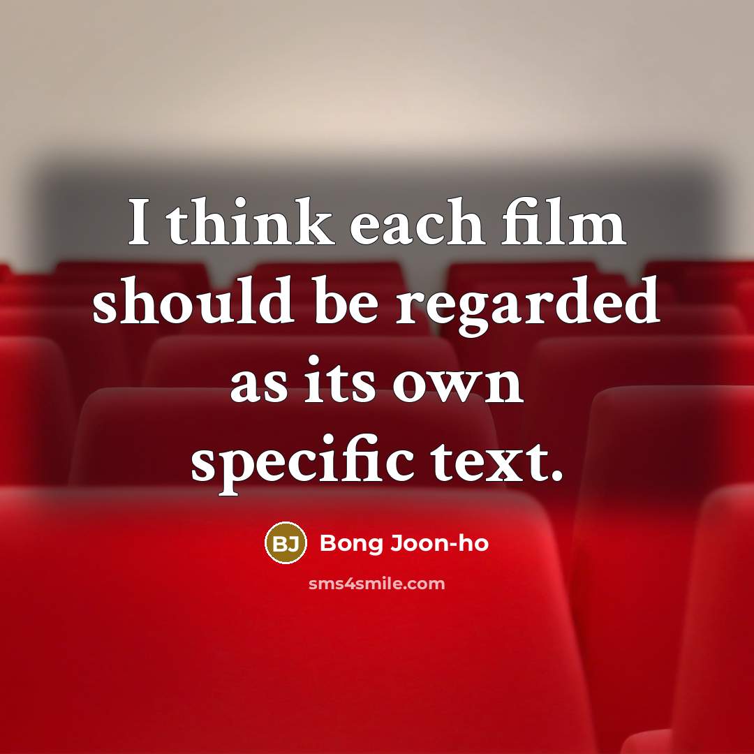“I think each film should be regarded as its own…” quote by Bong Joon-ho