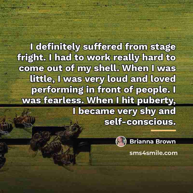 “I definitely suffered from stage fright. I had to work…” quote by Brianna Brown