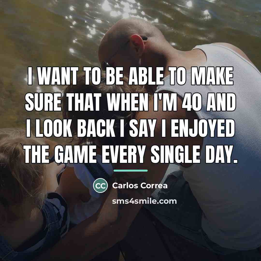 “I want to be able to make sure that when…” quote by Carlos Correa