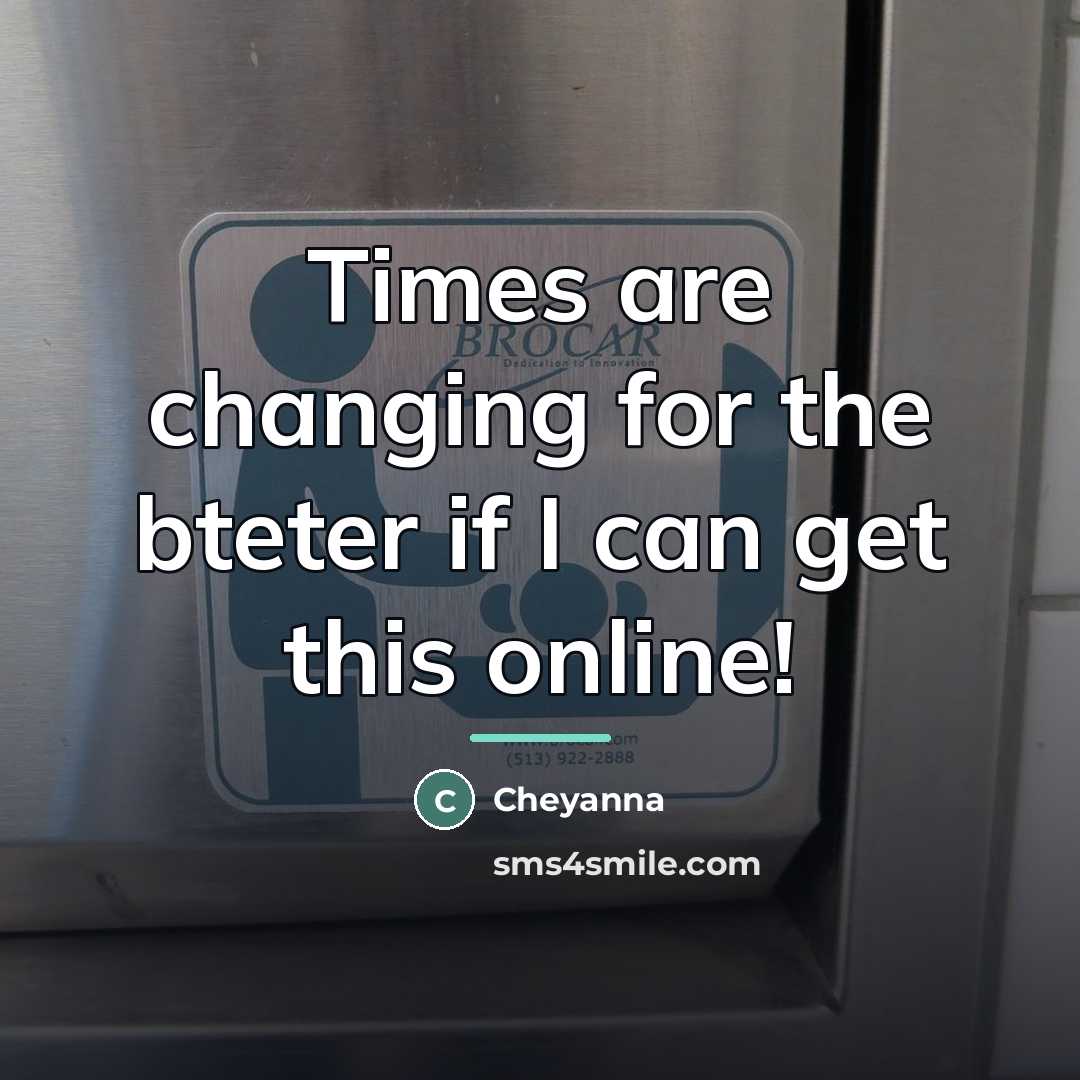 “Times are changing for the bteter if I can get…” quote by Cheyanna