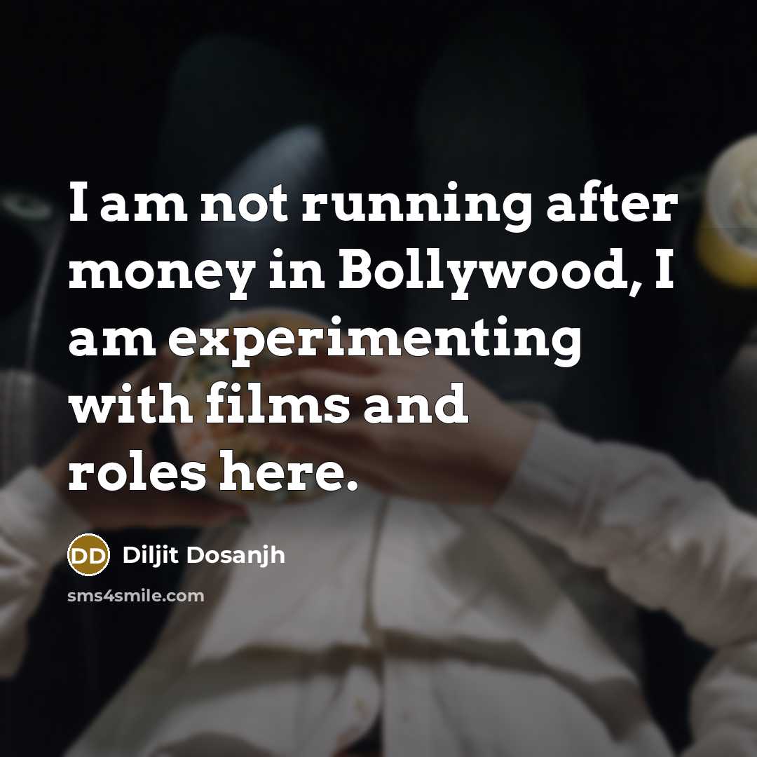 “I am not running after money in Bollywood, I am…” quote by Diljit Dosanjh
