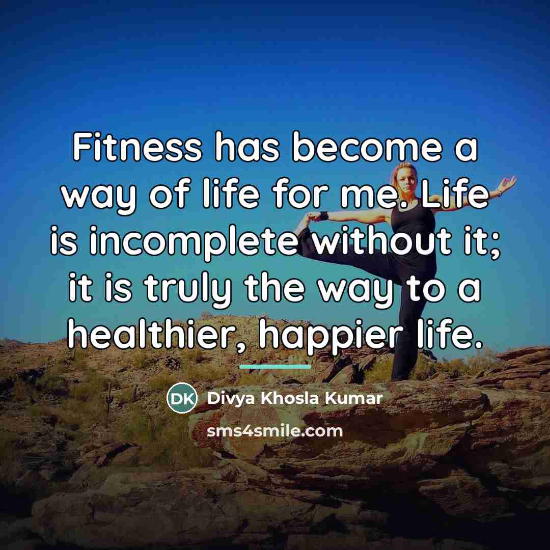 “Fitness has become a way of life for me. Life…” quote by Divya Khosla Kumar