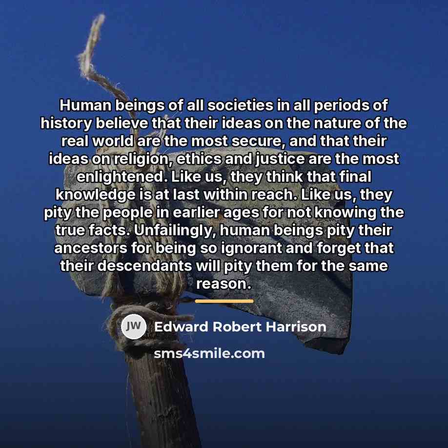 “Human beings of all societies in all periods of history…” quote by Edward Robert Harrison
