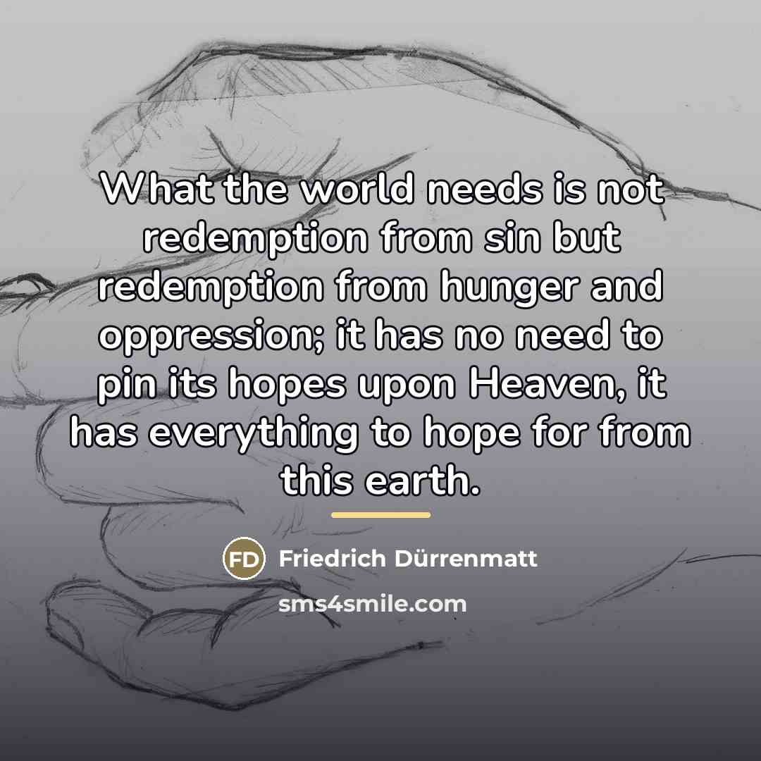 “What the world needs is not redemption from sin but…” quote by Friedrich Durrenmatt