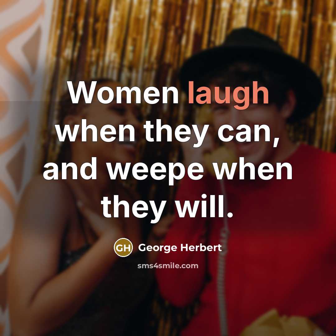 “Women laugh when they can, and weepe when they will.…” quote by George Herbert